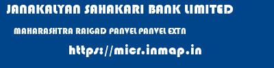 JANAKALYAN SAHAKARI BANK LIMITED  MAHARASHTRA RAIGAD PANVEL PANVEL EXTN  micr code
